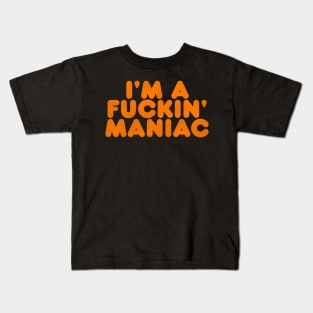 I'm a F**kin' Maniac (as seen on Jack Lambert) Kids T-Shirt